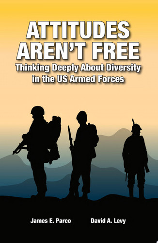 Attitudes Aren't Free: Thinking Deeply About Diversity in the US Armed Forces
