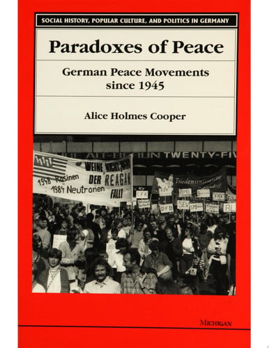Paradoxes of Peace German Peace Movements Since 1945