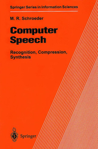 Computer Speech : Recognition, Compression, Synthesis (Springer Series in Information Sciences, 35)