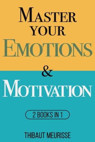 Master Your Emotions and Motivation Mastery Series (Books 1-2)
