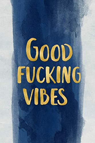 Good fucking vibes: Blank Wide lined journal Notebook, 110 Pages, 6 x 9 inches -A Journal for Practicing the Mindful Art of Not Giving a Sh*t Funny,Motivational