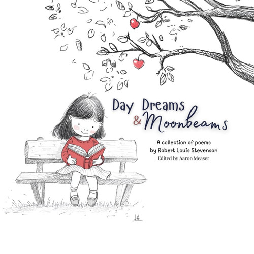 Day Dreams and Moonbeams: A Collection of Poems by Robert Louis Stevenson