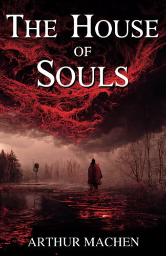 The House of Souls: Classic Horror Tales (Annotated)