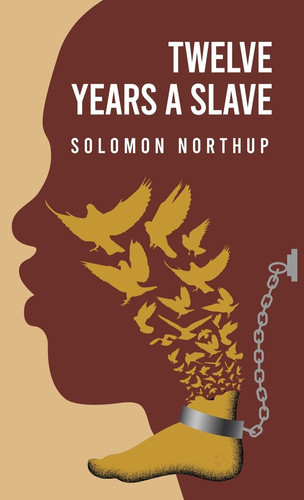Twelve Years a Slave By Solomon Northup