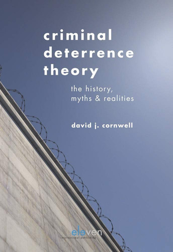 Criminal Deterrence Theory The History, Myths & Realities