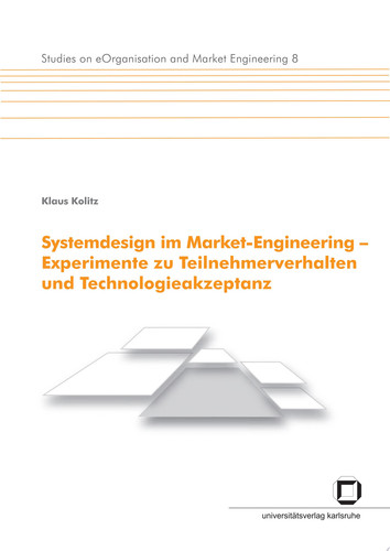 Systemdesign im Market-Engineering: Experimente zu Teilnehmerverhalten und Technologieakzeptanz (German Edition) - Klaus Kolitz