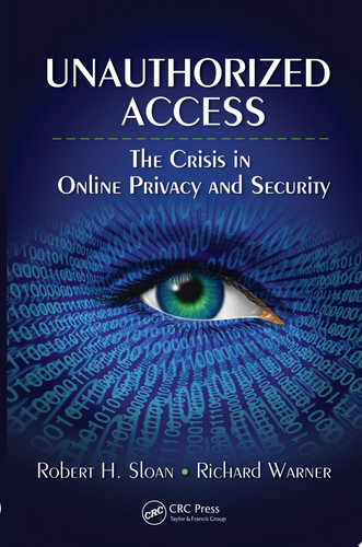 Unauthorized Access The Crisis in Online Privacy and Security