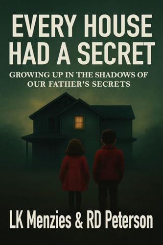 Every House Had a Secret: Growing up in the shadow of our father's secrets