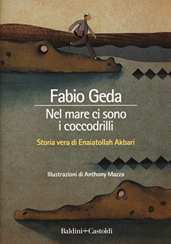 Nel mare ci sono i coccodrilli storia vera di Enaiatollah Akbari