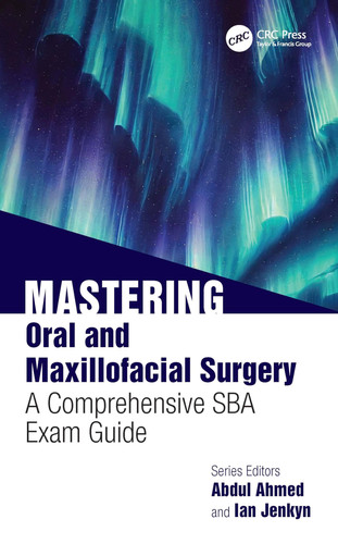 Mastering Oral and Maxillofacial Surgery A Comprehensive SBA Exam Guide