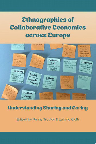 Ethnographies of Collaborative Economies across Europe Understanding Sharing and Caring - Penny Travlou, Luigina Ciolfi
