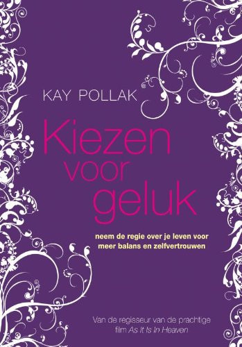 Kiezen voor geluk een boek voor een beter leven