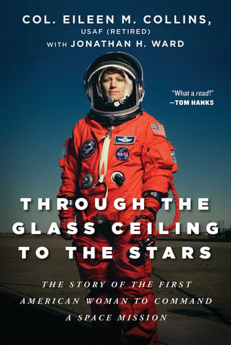 Through the Glass Ceiling to the Stars The Story of the First American Woman to Command a Space Mission