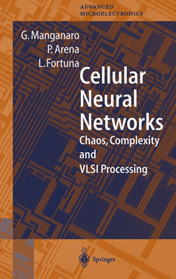 Cellular Neural Networks: Chaos, Complexity and VLSI Processing (Springer Series in Advanced Microelectronics)