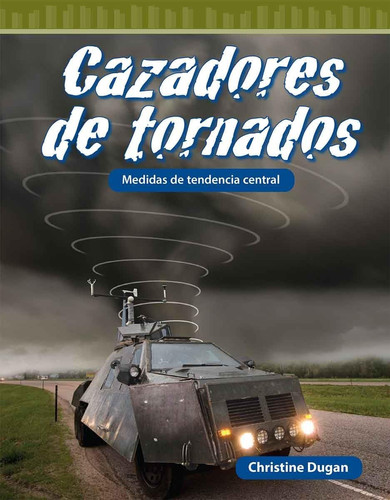 Cazadores de Tornados: Medidas de Tendencia Central (Mathematics in the Real World) (Spanish Edition)