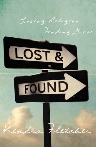 Lost and Found Losing Religion, Finding Grace