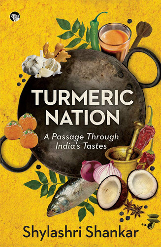 Turmeric Nation A Passage Through India's Tastes