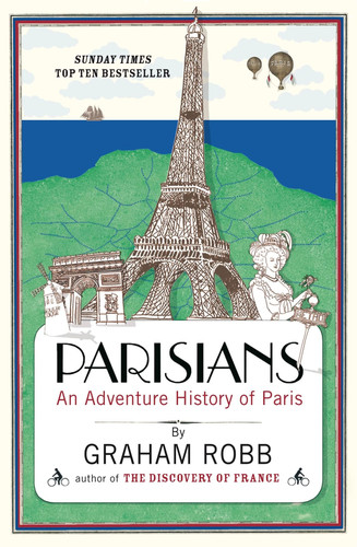 Parisians An Adventure History of Paris
