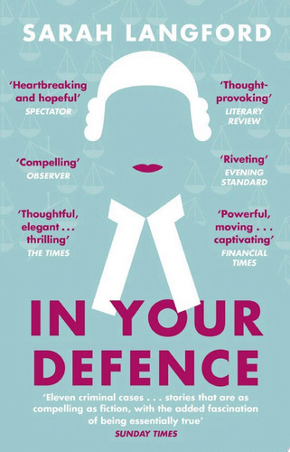 In Your Defence True Stories of Life and Law