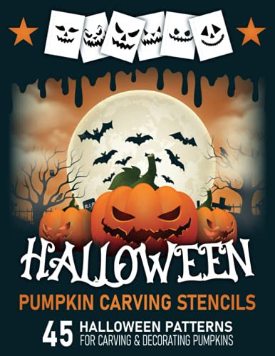 Pumpkin Carving Stencils: 45 Halloween Patterns for Carving and Decorating Pumpkins