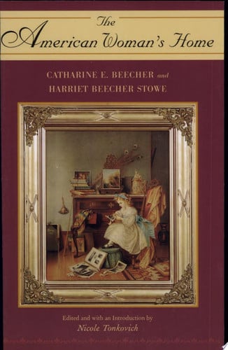 The American Woman's Home by Catharine E. Beecher and Harriet Beecher Stowe