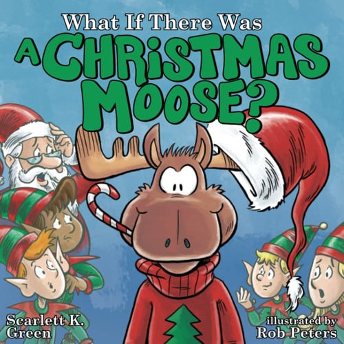 Cover of What If There Was a Christmas Moose?