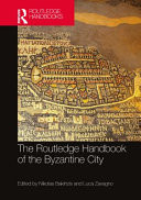 The Routledge Handbook of the Byzantine City From Justinian to Mehmet II (ca. 500 - Ca.1500)