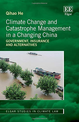 Climate Change and Catastrophe Management in a Changing China Government, Insurance and Alternatives
