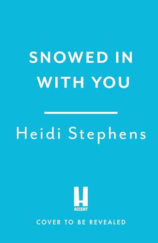 Snowed in with You Escape with the BRAND-NEW Moving and Unforgettable Novel from Award-Winning Heidi Stephens