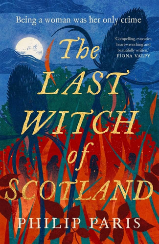 The Last Witch of Scotland A Bewitching Story Based on True Events