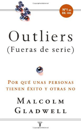 Outliers/ Outliers: por que unas personas tienen exito y otras no (Spanish Edition)