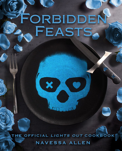 Forbidden Feasts The Official Lights Out Cookbook