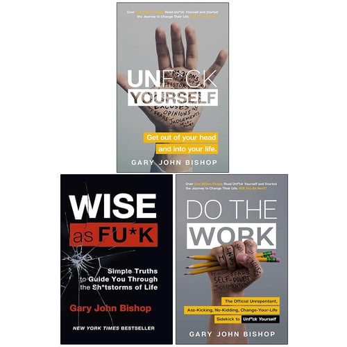 Unfu*k Yourself Series 3 Books Collection Set By Gary John Bishop (Unfuk Yourself, Do the Work & Wise as F*ck)