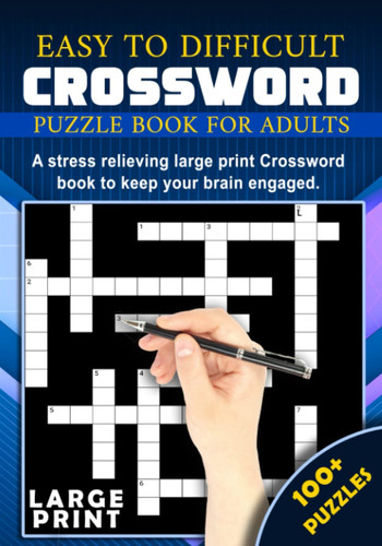 Easy to Difficult Crossword Puzzle Book for Adults: 100+ Ultimate Puzzle Book for Adults.