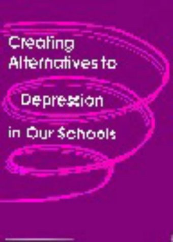 Cover of Creating Alternatives to Depression in Our Schools