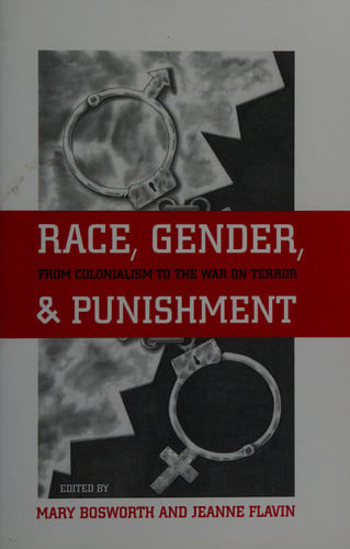 Race, Gender, and Punishment: From Colonialism to the War on Terror (Critical Issues in Crime and Society)