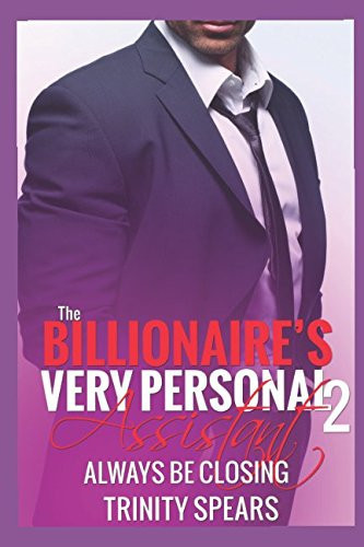 The Billionaire's Very Personal Assistant 2 Always Be Closing (Billionaire Office Romance)