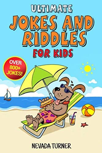 Ultimate Jokes and Riddles for Kids Over 800+ Hilarious Jokes, Riddles, Tongue-Twisters, and More! for Kids!