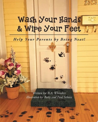 Cover of Wash Your Hands & Wipe Your Feet (Help Your Parents by Being Neat)