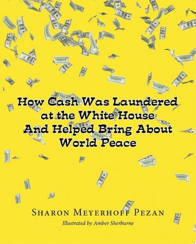 Cover of How Cash Was Laundered @ The White House & Helped bring About World Peace