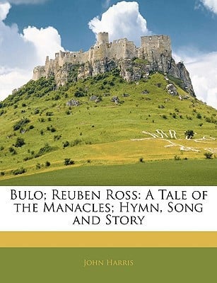 Bulo; Reuben Ross: A Tale of the Manacles; Hymn, Song and Story