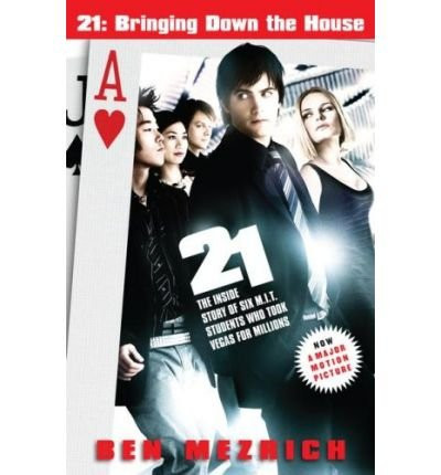 21: Bringing Down the House: The Inside Story of Six M.I.T. Students Who Took Vegas for Millions [21 BRINGING DOWN THE HOUS-]