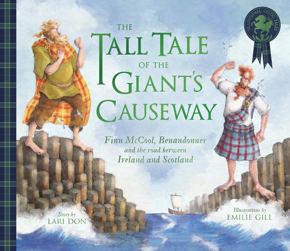 The Tall Tale of the Giant's Causeway Finn Mccool, Benandonner and the Road Between Ireland and Scotland