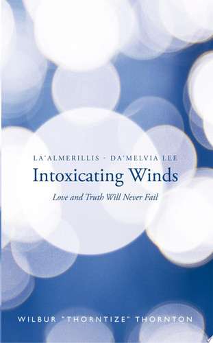 La'almerillis - Da'melvia Lee Intoxicating Winds Love and Truth Will Never Fail
