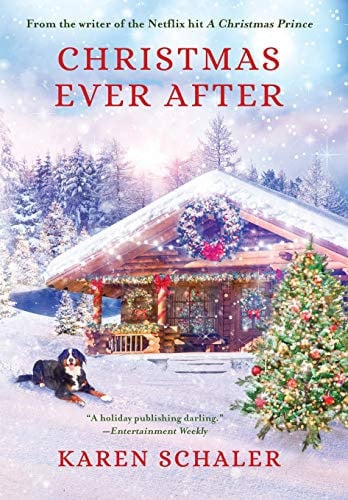 Christmas Ever After A Heartfelt Christmas Romance From the Writer of the Netflix Hit A Christmas Prince