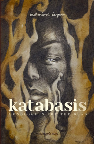 Katabasis Monologues for the Dead