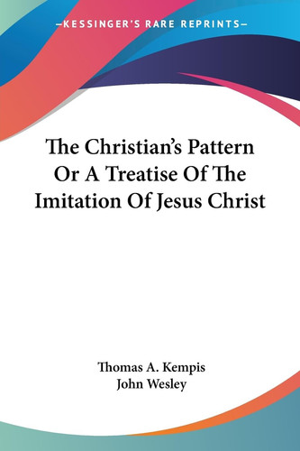 The Christian's Pattern Or A Treatise Of The Imitation Of Jesus Christ