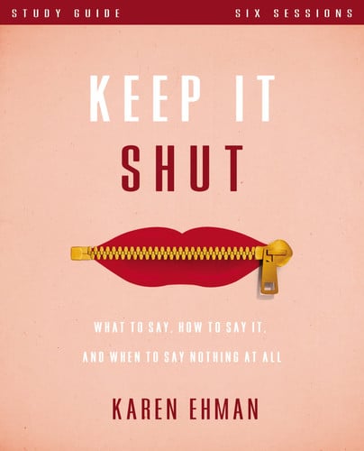 Keep It Shut Study Guide What to Say, How to Say It, and When to Say Nothing at All