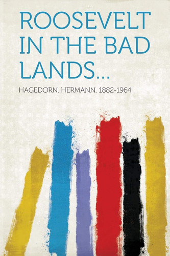 Roosevelt in the Bad Lands...