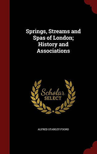 Springs, Streams and Spas of London; History and Associations